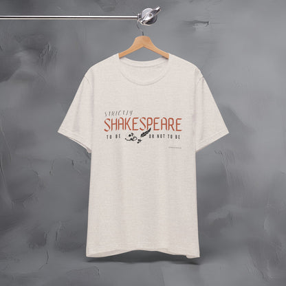 Strictly Shakespeare – To Be or Not To Be T-Shirt - Literary Graphic Tee - Classic Writer Quote Shirt