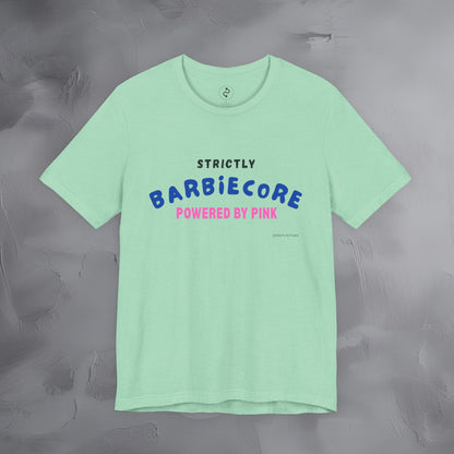Strictly Barbiecore T-Shirt – Powered by Pink - Aesthetic Graphic Tee