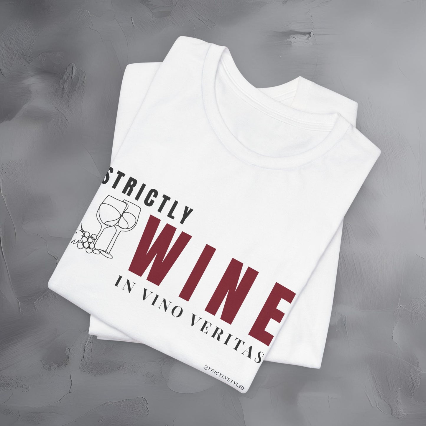Strictly Wine – In Vino Veritas T-Shirt | Wine Lover Graphic Tee | Vineyard Lifestyle Shirt
