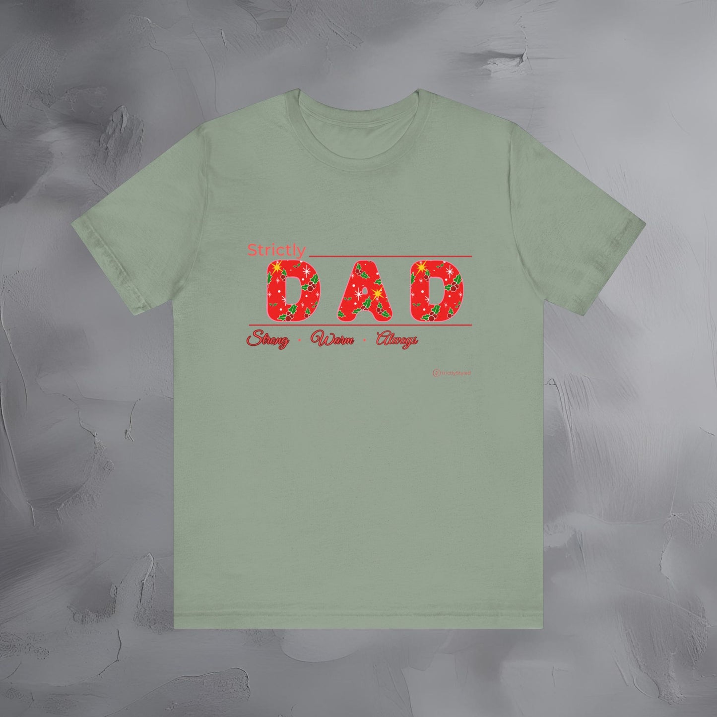 Strictly Dad - Strong Steady Always - T-Shirt