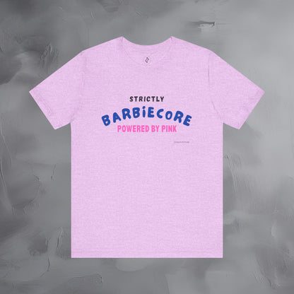 Strictly Barbiecore T-Shirt – Powered by Pink - Aesthetic Graphic Tee