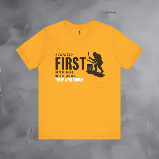 Strictly First T-Shirt – Drum Graphic Tee - Before Solos, Before Chords, There Were Drums