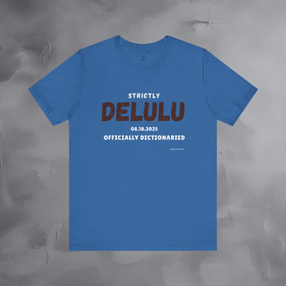 Strictly Delulu T Shirt - Officially Dictionaried Tee - Funny Viral Slogan Shirt