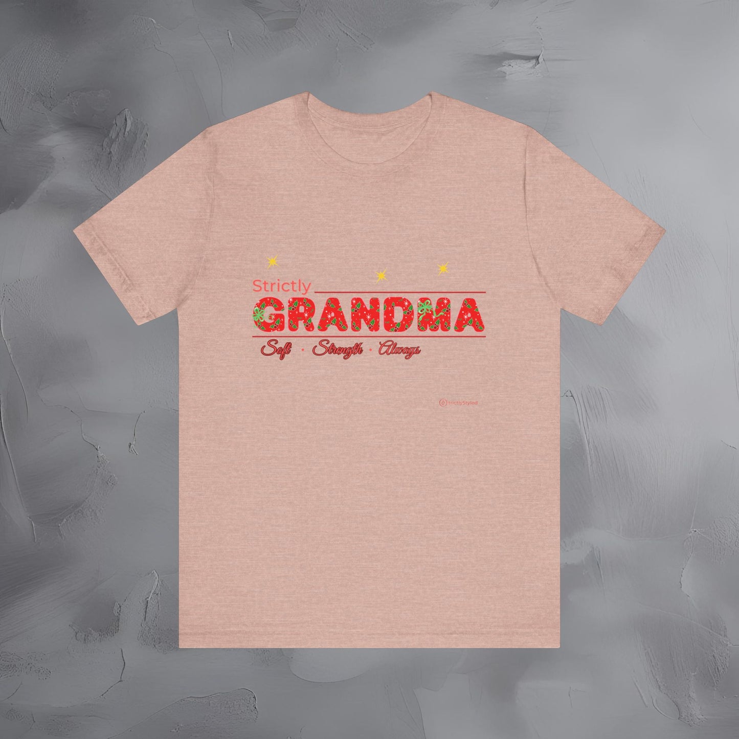 Strictly Grandma - Soft Strength Always - T-Shirt