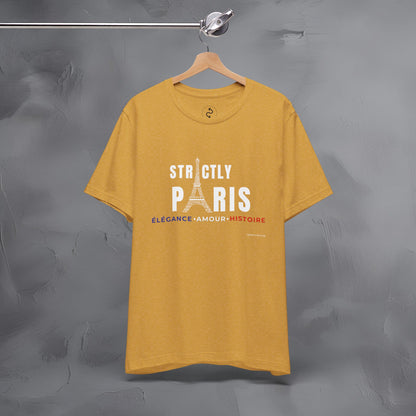 Strictly Paris – Élégance, Amour, Histoire T-Shirt - French City Pride Graphic Tee - Paris Lifestyle Streetwear Shirt