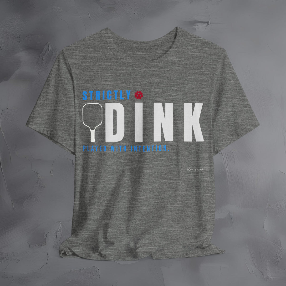 Strictly Dink – Played With Intention Pickleball T Shirt