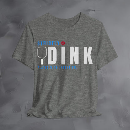 Strictly Dink – Played With Intention Pickleball T Shirt