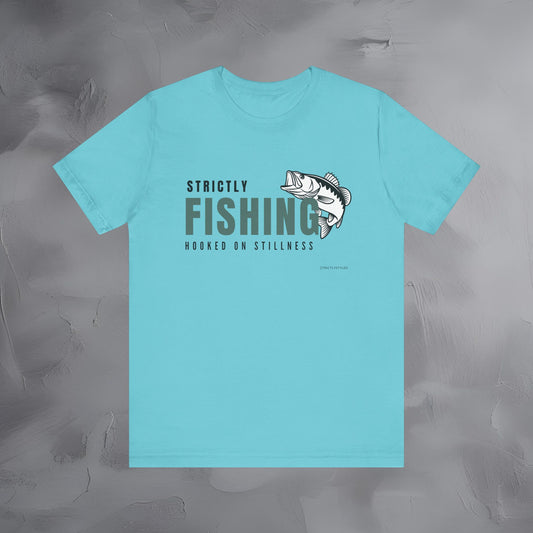 Strictly Fishing T-Shirt – Hooked on Stillness - Minimal Outdoor Lifestyle Tee