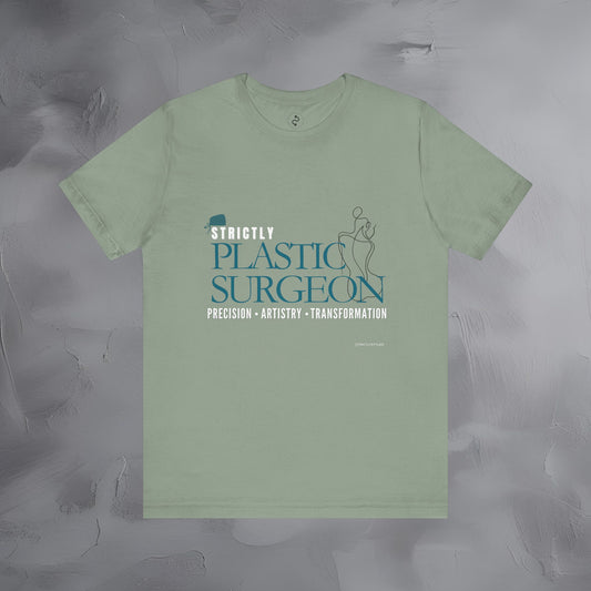 Strictly Plastic Surgeon – Precision • Artistry • Transformation - Plastic Surgeon T-Shirt