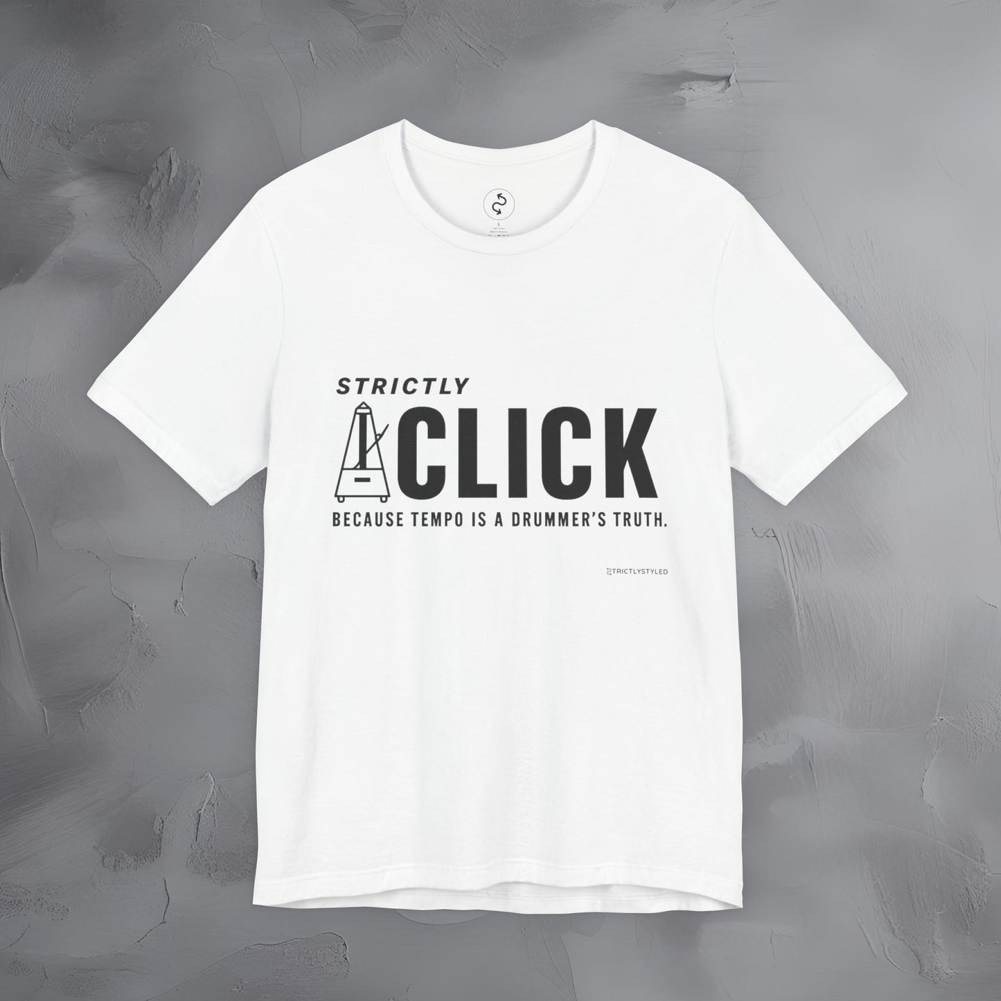 Strictly Click T-Shirt – Drum & Rhythm Graphic Tee - Tempo Is the Drummer’s Truth