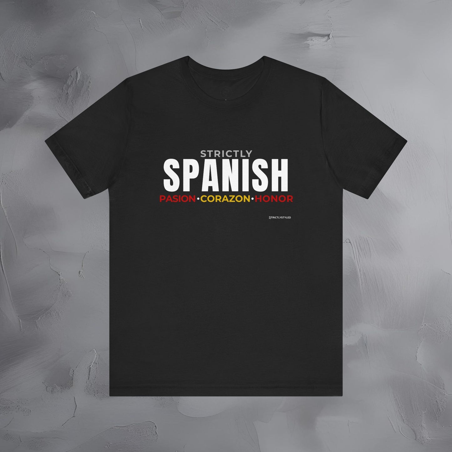 Strictly Spanish – Pasión, Corazón, Honor T-Shirt - Spain Culture Graphic Tee - Spanish Lifestyle Streetwear Shirt