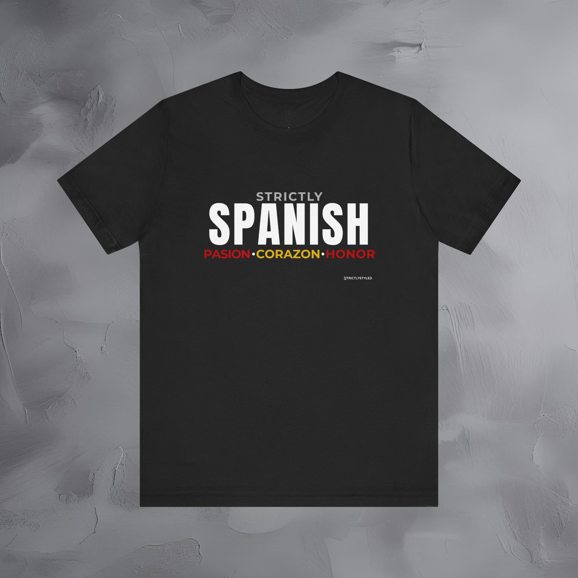 Strictly Spanish – Pasión, Corazón, Honor T-Shirt - Spain Culture Graphic Tee - Spanish Lifestyle Streetwear Shirt