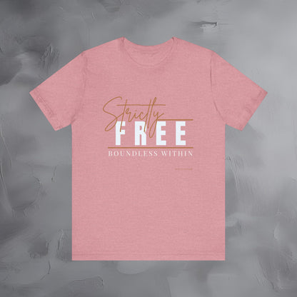 Strictly Free – Boundless Within T-Shirt - Inner Freedom Graphic Tee - Mindful Lifestyle Shirt
