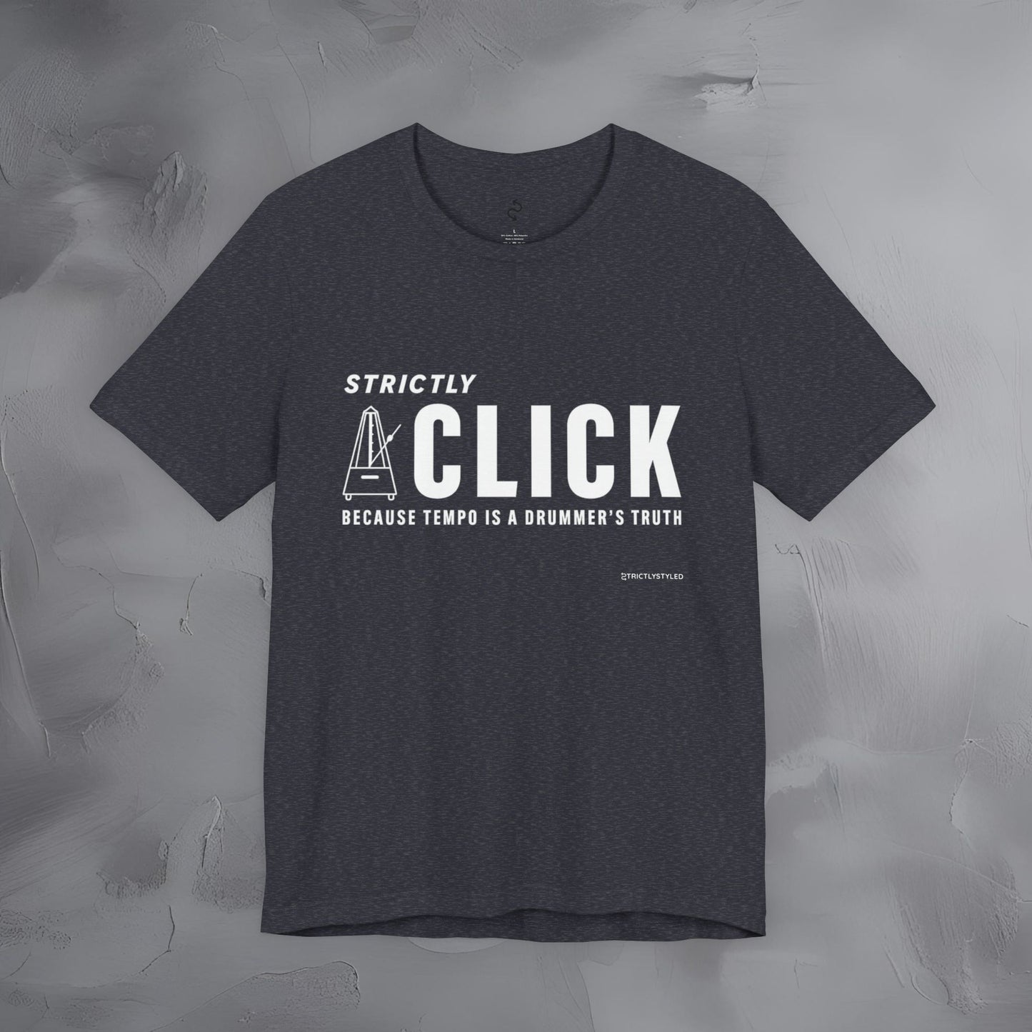 Strictly Click T-Shirt – Drum & Rhythm Graphic Tee - Tempo Is the Drummer’s Truth
