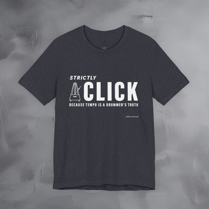 Strictly Click T-Shirt – Drum & Rhythm Graphic Tee - Tempo Is the Drummer’s Truth