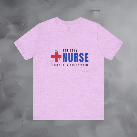 Strictly Nurse — Fluent in IV and Sarcasm Unisex T-Shirt