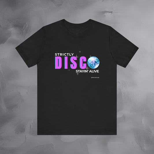 Strictly Disco T-Shirt – Retro Dance Graphic Tee | Stayin’ Alive