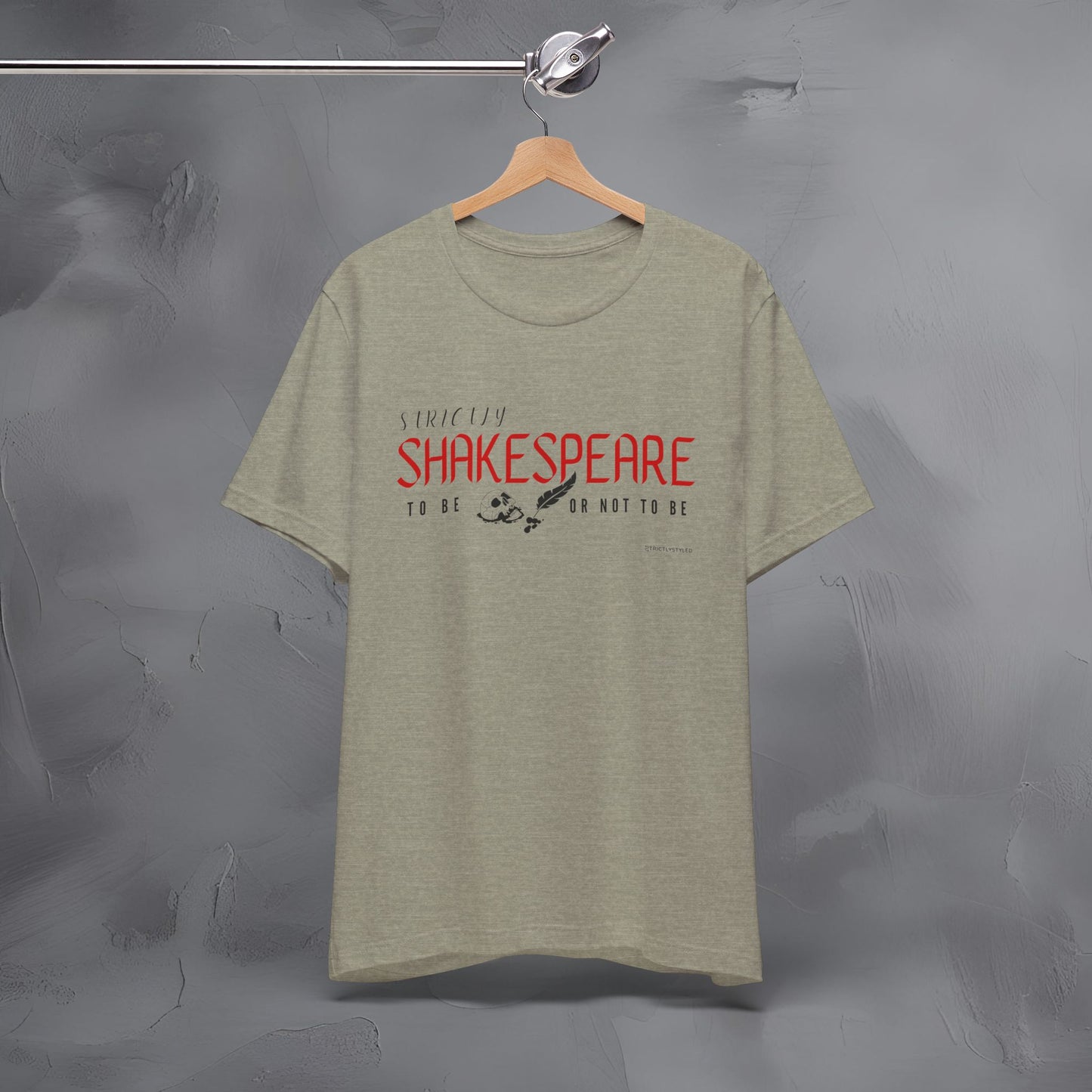 Strictly Shakespeare – To Be or Not To Be T-Shirt - Literary Graphic Tee - Classic Writer Quote Shirt