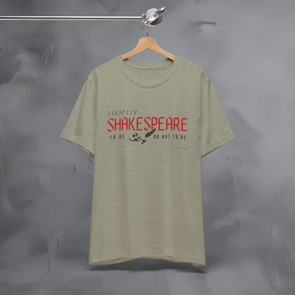Strictly Shakespeare – To Be or Not To Be T-Shirt - Literary Graphic Tee - Classic Writer Quote Shirt