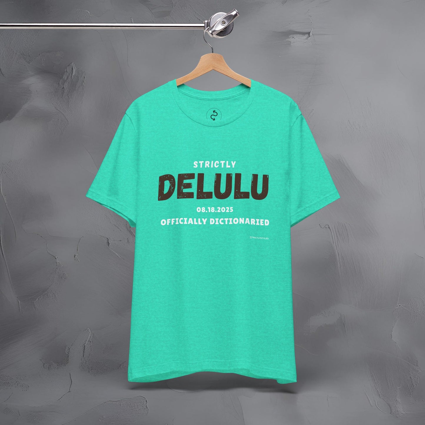 Strictly Delulu T Shirt - Officially Dictionaried Tee - Funny Viral Slogan Shirt