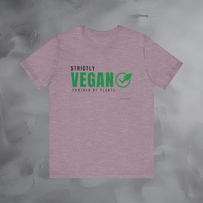 Strictly Vegan – Powered by Plants T-Shirt - Vegan Lifestyle Graphic Tee - Plant-Based Living Shirt