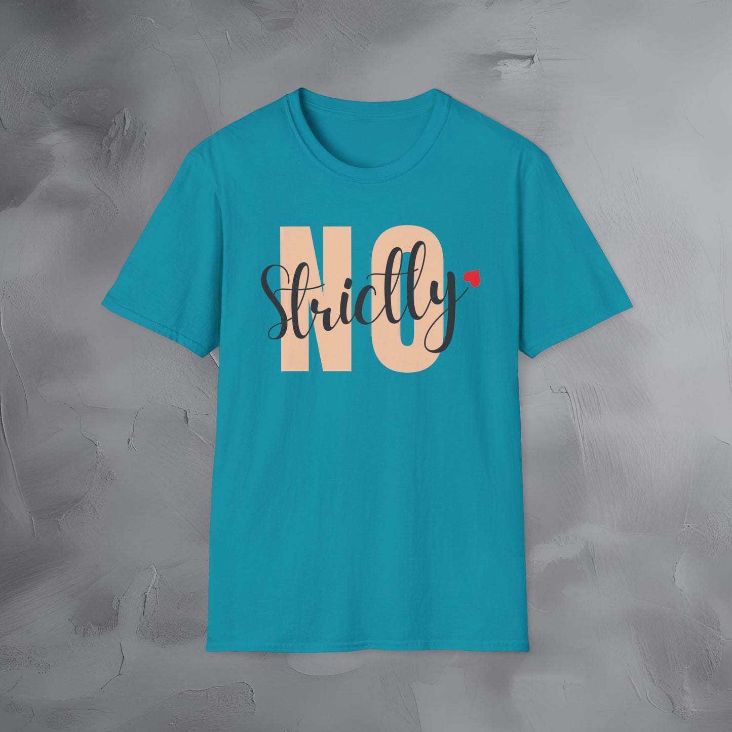 Strictly No T-Shirt