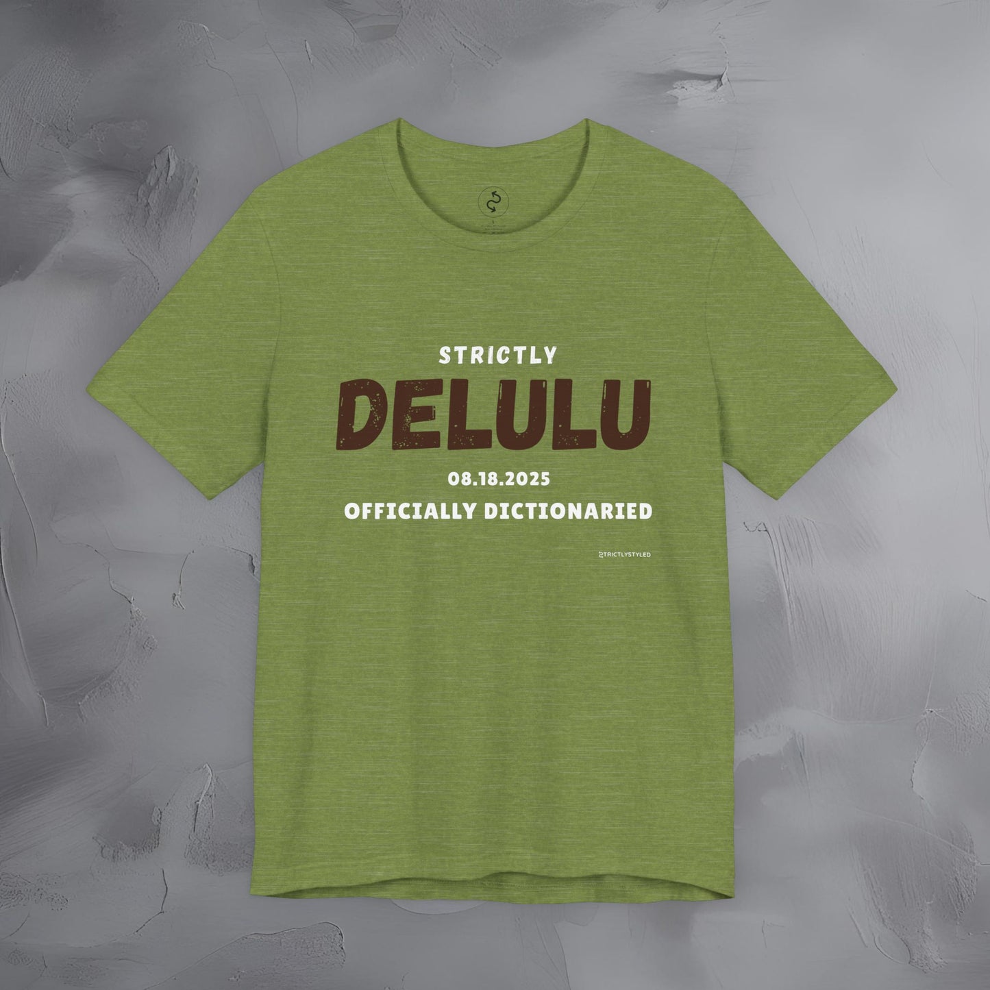 Strictly Delulu T Shirt - Officially Dictionaried Tee - Funny Viral Slogan Shirt
