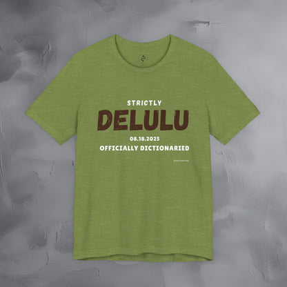Strictly Delulu T Shirt - Officially Dictionaried Tee - Funny Viral Slogan Shirt