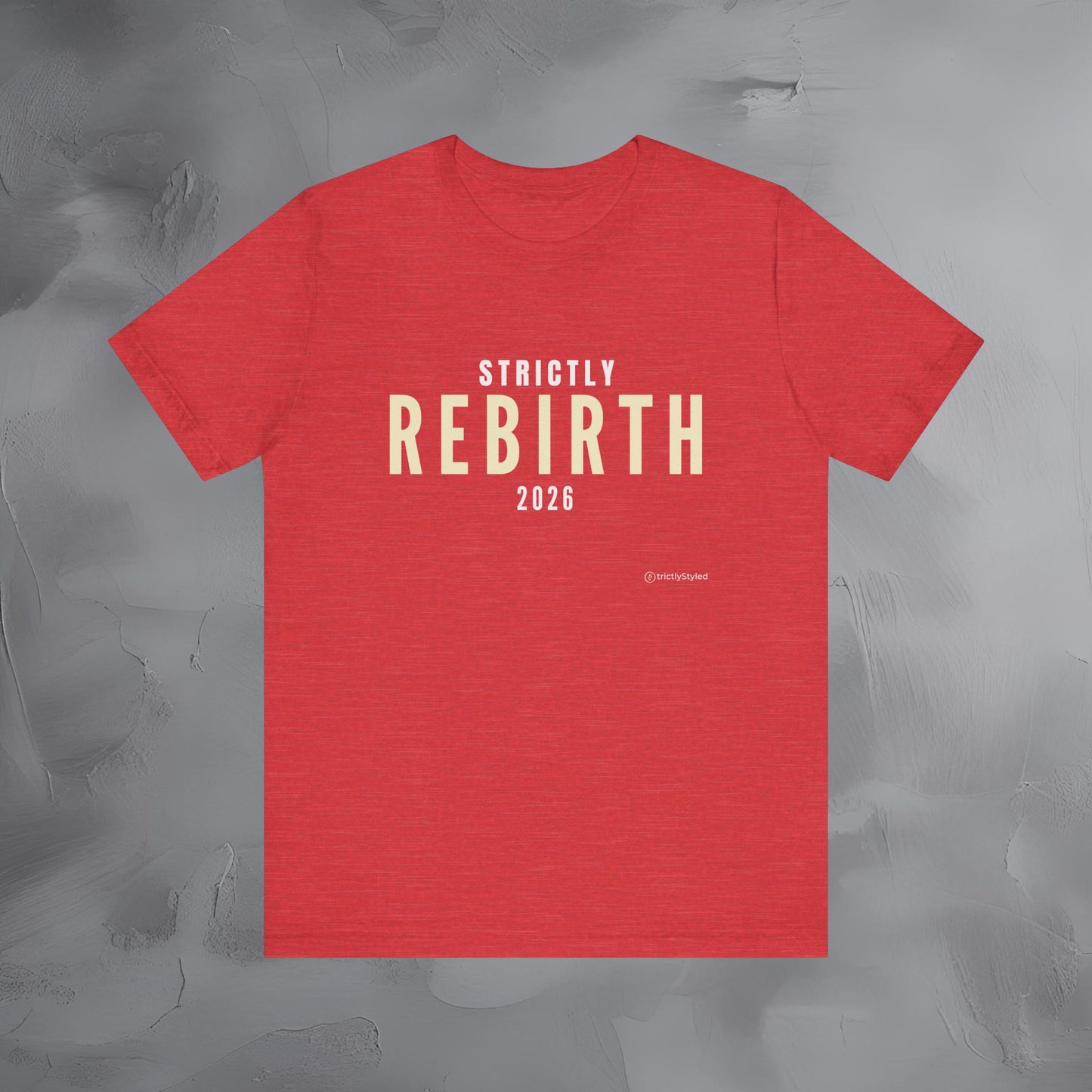 Strictly Rebirth Shirt Minimalist New Year Intention T Shirt Unisex Graphic Tee