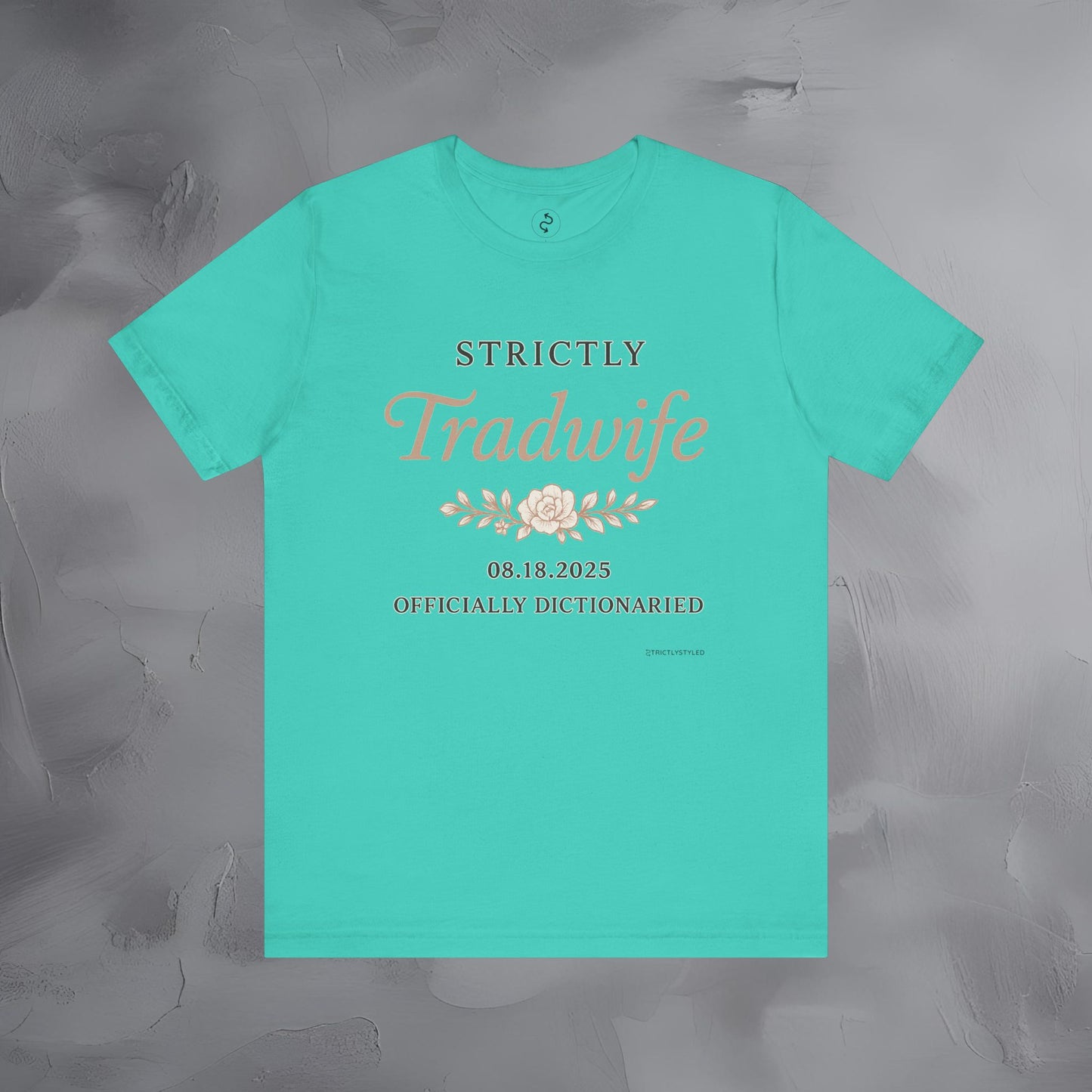 Strictly Tradwife T Shirt - Officially Dictionaried Floral Script Tee