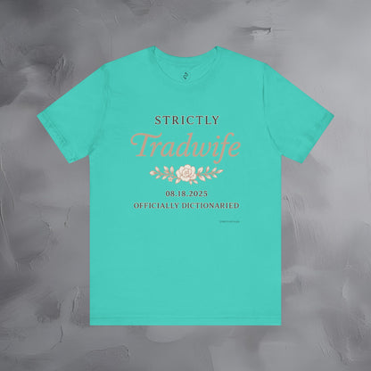 Strictly Tradwife T Shirt - Officially Dictionaried Floral Script Tee