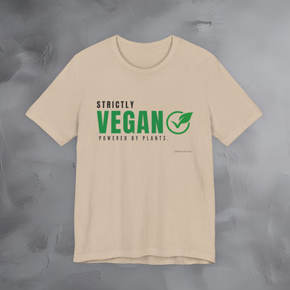 Strictly Vegan – Powered by Plants T-Shirt - Vegan Lifestyle Graphic Tee - Plant-Based Living Shirt