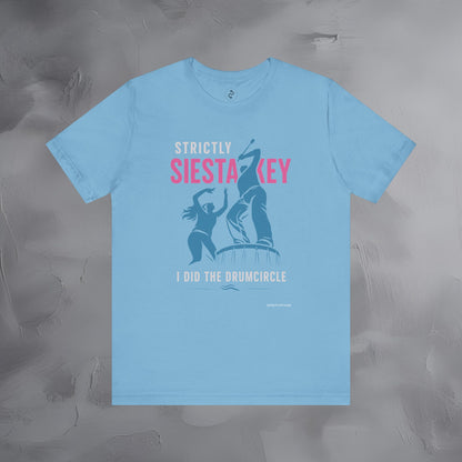Strictly Siesta Key T-Shirt – I Did the Drumcircle Beach Tee
