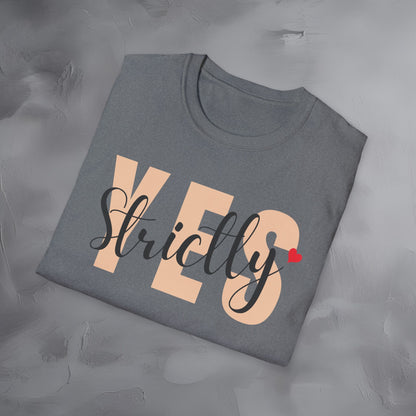 Strictly Yes T-Shirt