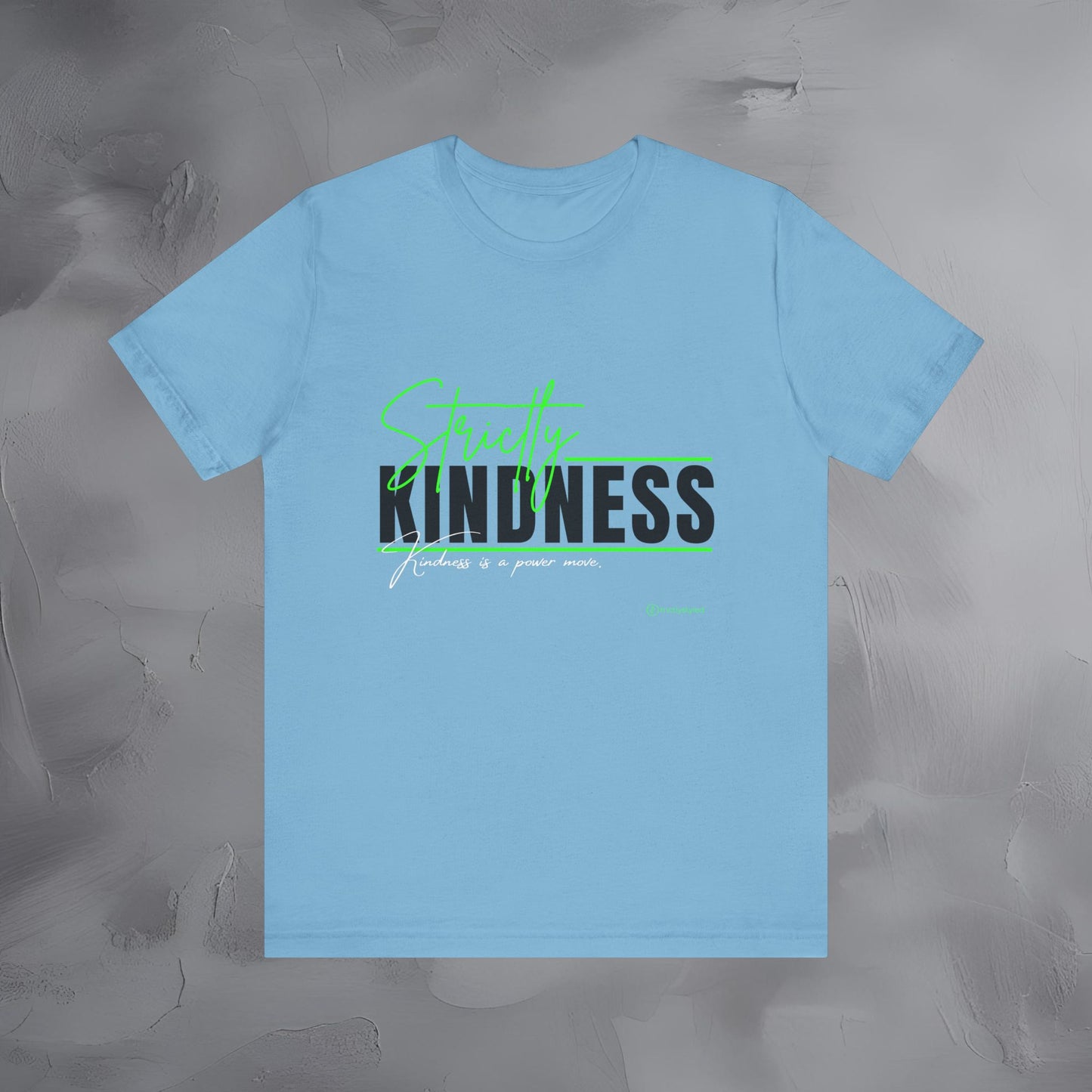 Strictly Kindness — Kindness Is a Power Move Shirt