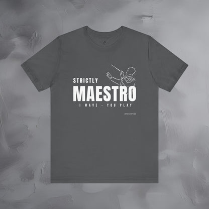 Strictly Maestro T-Shirt – Conductor & Musician Graphic Tee