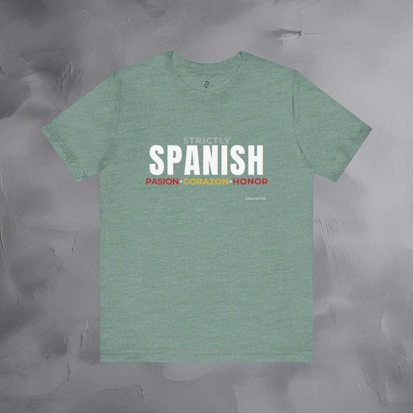 Strictly Spanish – Pasión, Corazón, Honor T-Shirt - Spain Culture Graphic Tee - Spanish Lifestyle Streetwear Shirt