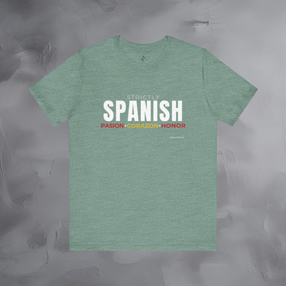 Strictly Spanish – Pasión, Corazón, Honor T-Shirt - Spain Culture Graphic Tee - Spanish Lifestyle Streetwear Shirt