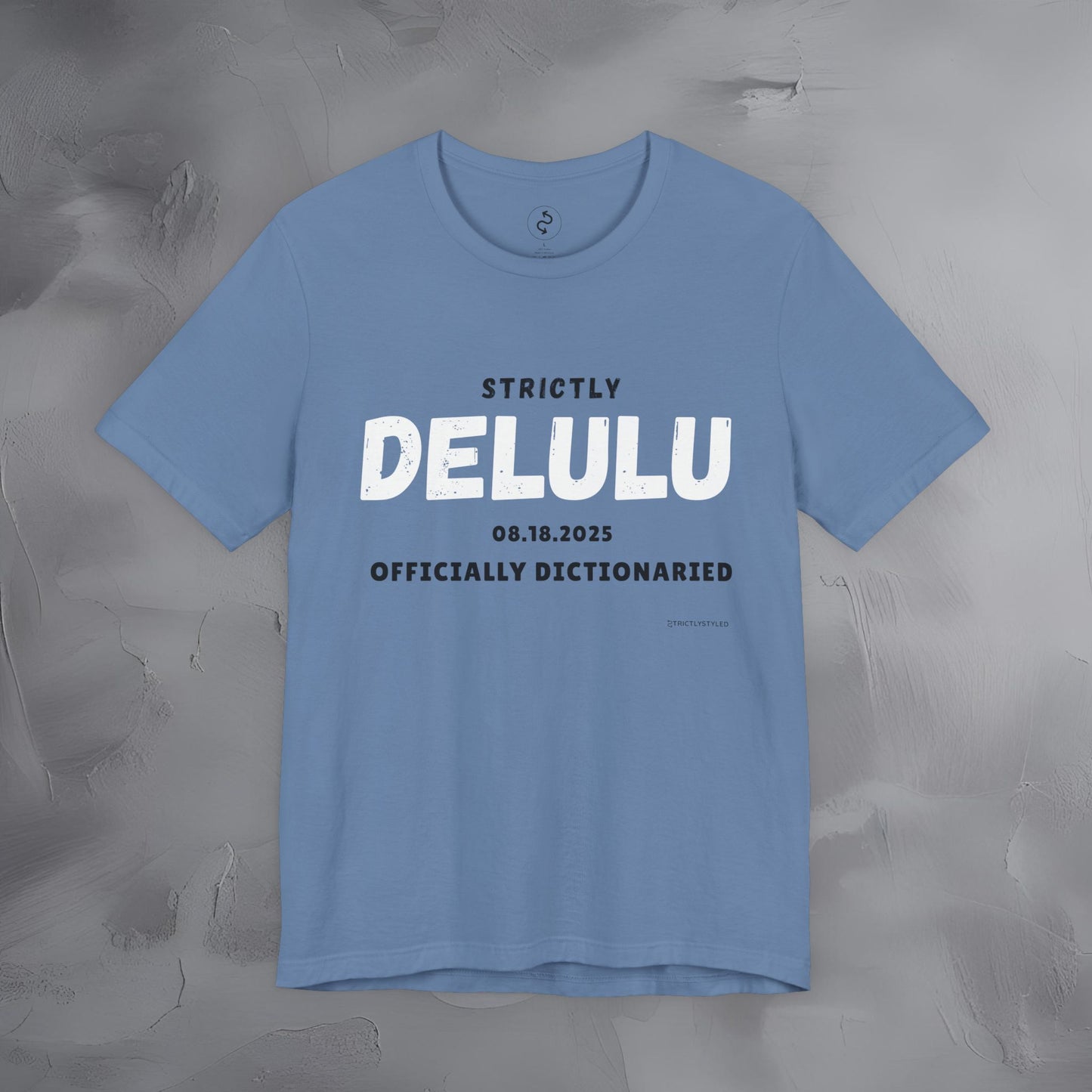 Strictly Delulu T Shirt - Officially Dictionaried Tee - Funny Viral Slogan Shirt