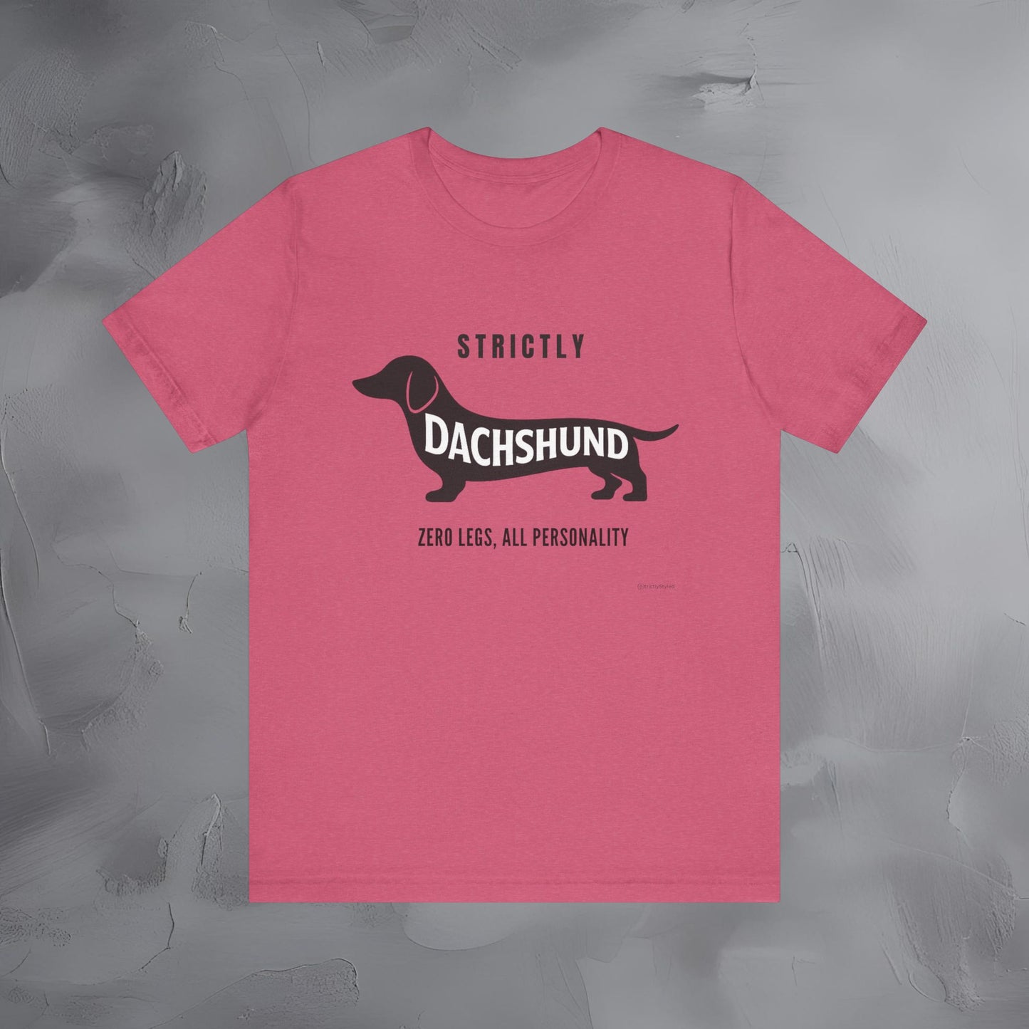 Strictly Dachshund Zero Legs All Personality T Shirt
