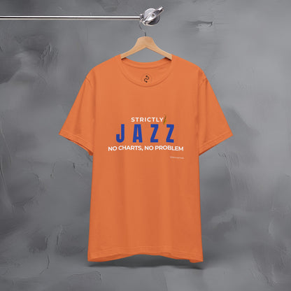 Strictly Jazz T-Shirt – No Charts No Problem – Jazz Music Graphic Tee