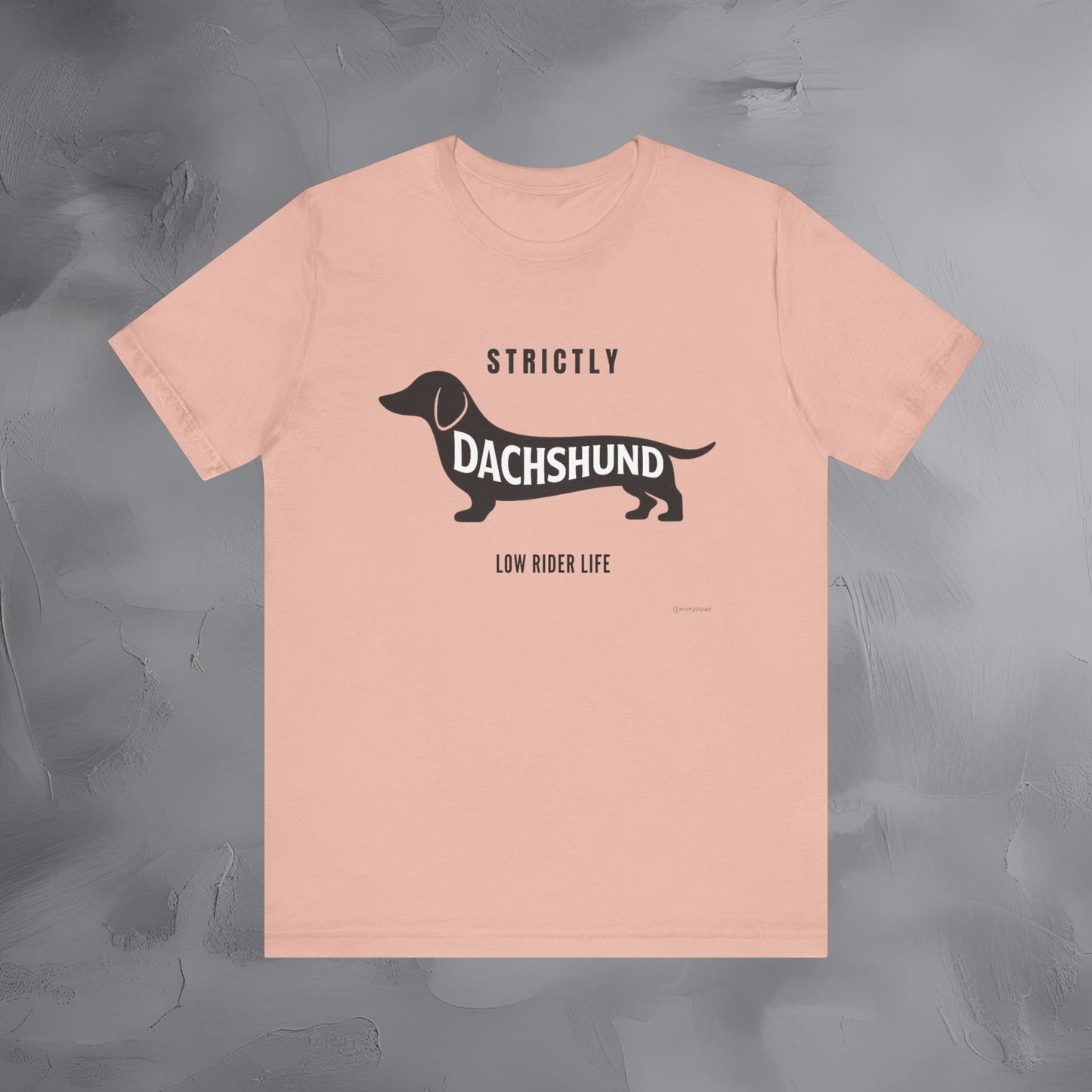 Strictly Dachshund Low Rider Life T Shirt