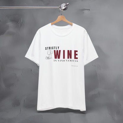 Strictly Wine – In Vino Veritas T-Shirt | Wine Lover Graphic Tee | Vineyard Lifestyle Shirt
