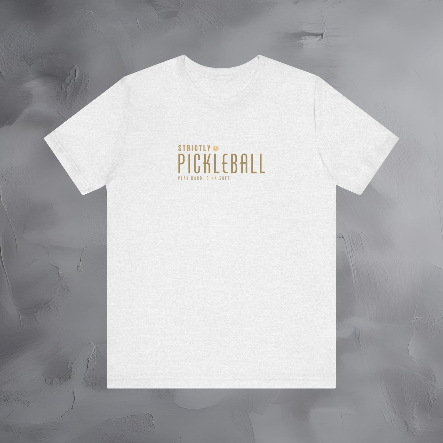 Strictly Pickleball – Play Hard - Dink Soft