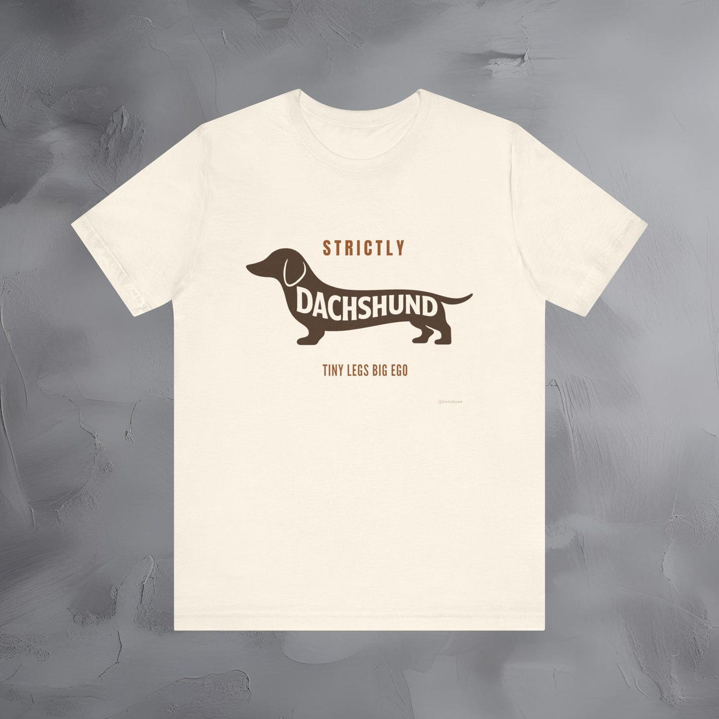 Strictly Dachshund Tiny Legs Big Ago T Shirt