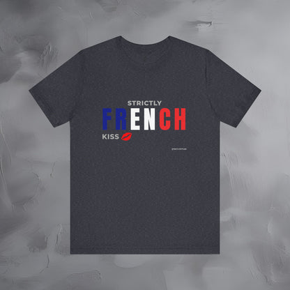 Strictly French Kiss T-Shirt - Romantic Parisian Graphic Tee - Fun French Lifestyle Shirt