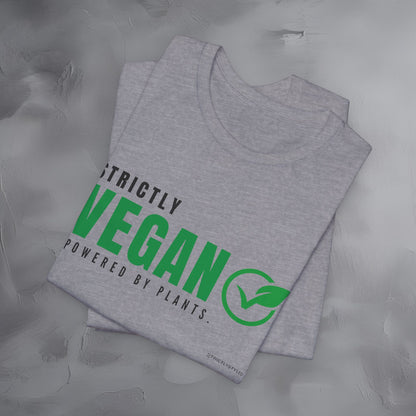 Strictly Vegan – Powered by Plants T-Shirt - Vegan Lifestyle Graphic Tee - Plant-Based Living Shirt