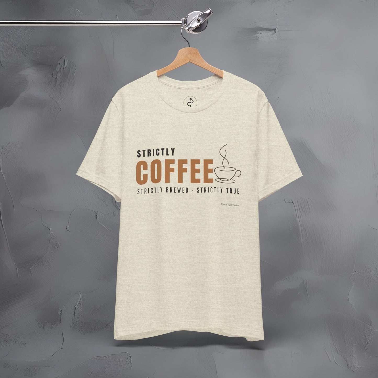 Strictly Coffee – Strictly Brewed. Strictly True. T-Shirt - Coffee Lover Graphic Tee - Caffeine Lifestyle Shirt