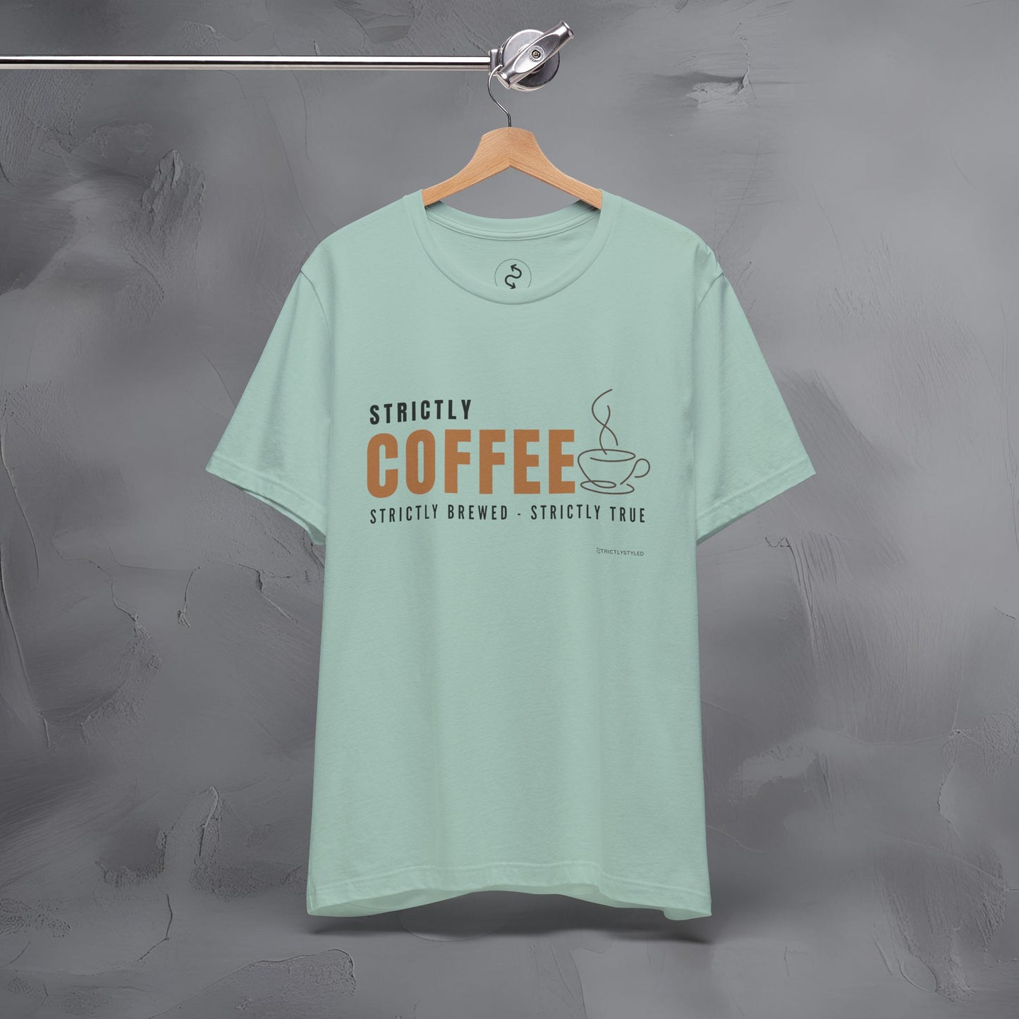 Strictly Coffee – Strictly Brewed. Strictly True. T-Shirt - Coffee Lover Graphic Tee - Caffeine Lifestyle Shirt