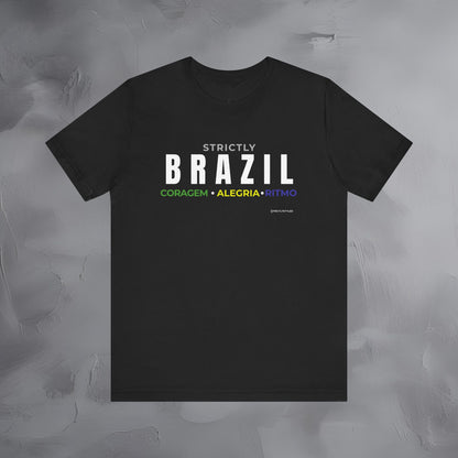 Strictly Brazil – Coragem, Alegria, Ritmo T-Shirt | Brazilian Culture Graphic Tee | Samba Carnival Lifestyle Shirt